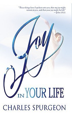 Book cover of Joy In Your Life by Charles Haddon Spurgeon
