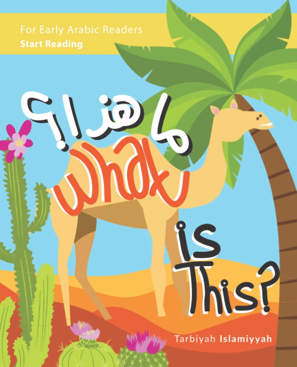 Book cover of What Is This? / ما هذا؟ / Early Arabic Reader by Tarbiyah Islamiyyah, Umm Sumayyah Quan