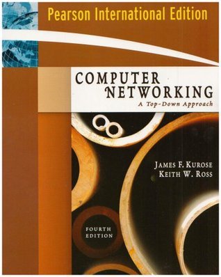 Book cover of Computer Networking: A Top-Down Approach by James F. Kurose, Keith W. Ross
