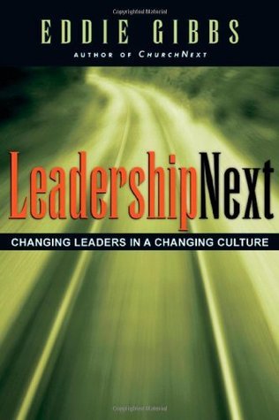 Book cover of LeadershipNext: Changing Leaders In A Changing Culture by Eddie Gibbs