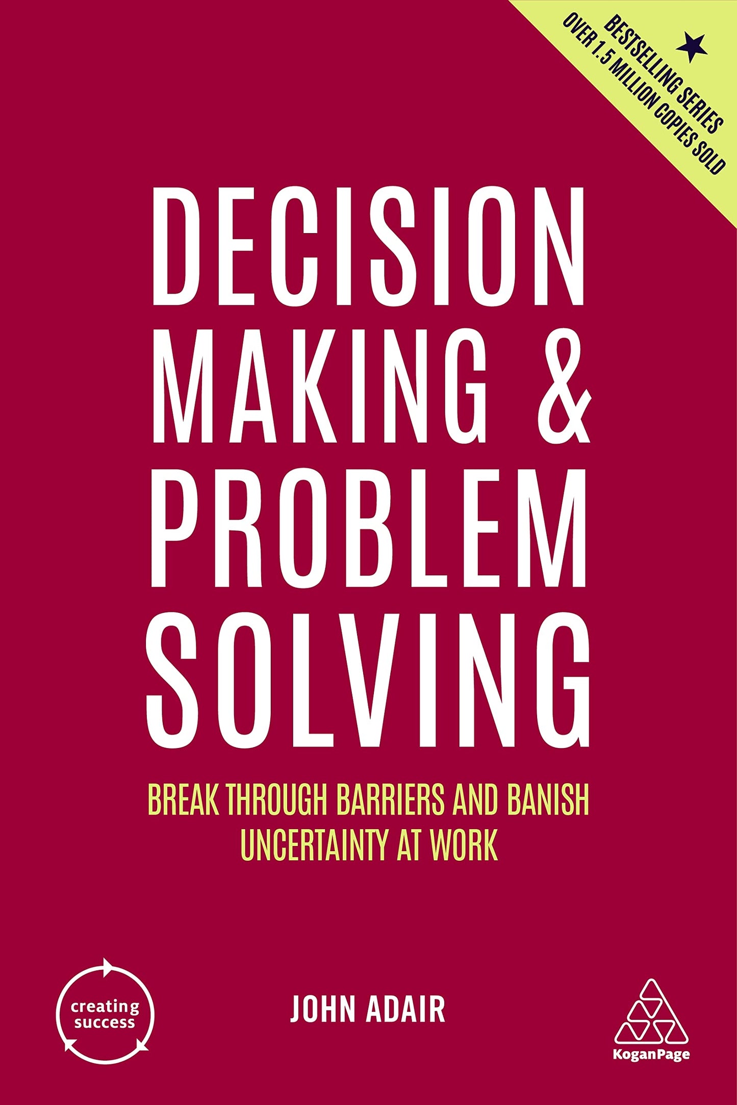 Book cover of Decision Making And Problem Solving: Break Through Barriers And Banish Uncertainty At Work by John Adair