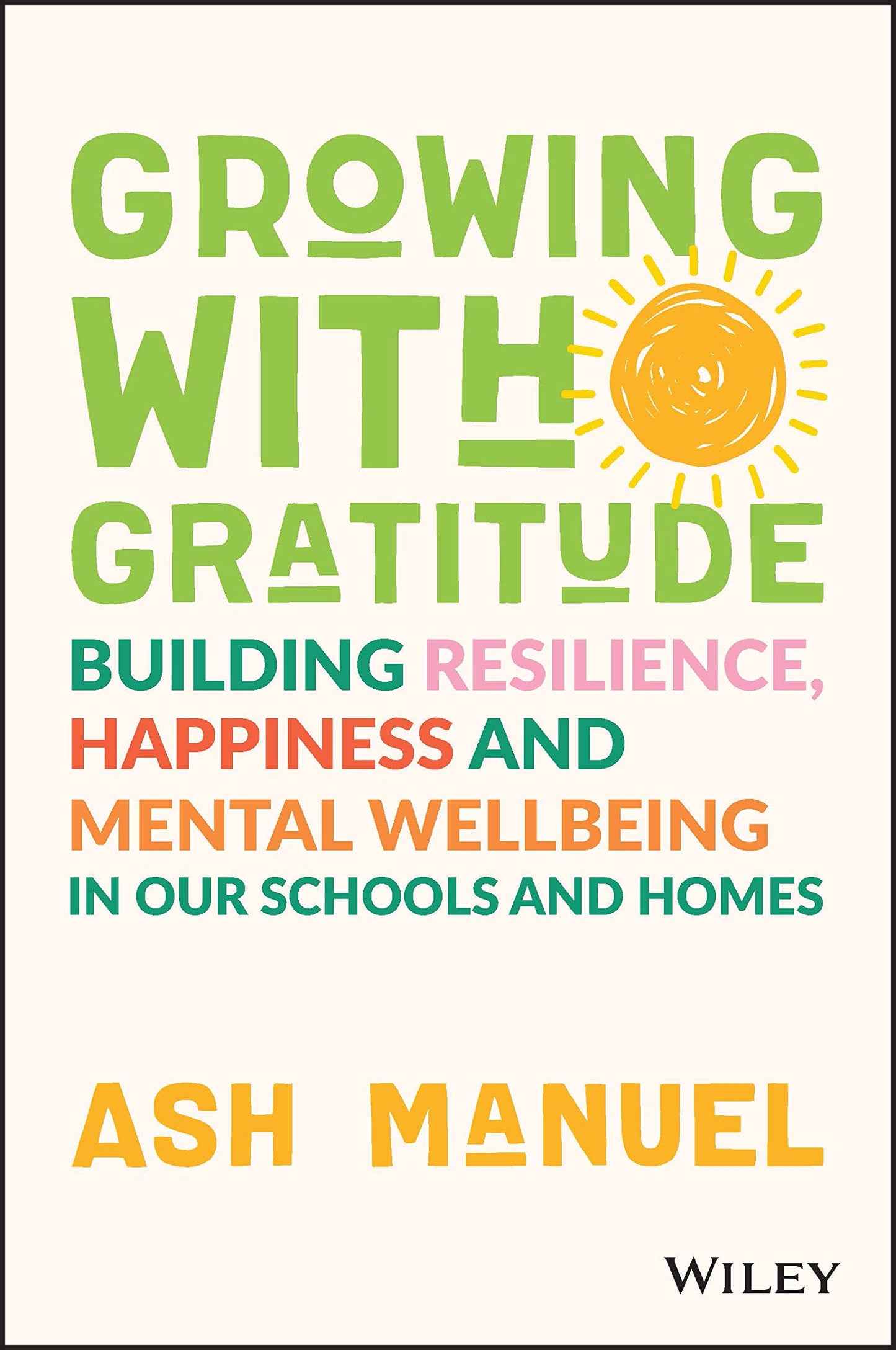Book cover of Growing With Gratitude: Building Resilience, Happiness, And Mental Wellbeing In Our Schools And Homes by Ash Manuel