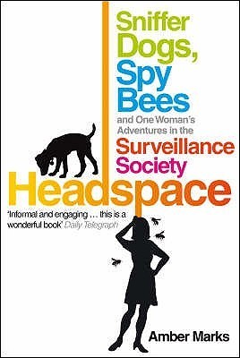 Book cover of Headspace: Sniffer Dogs, Spy Bees and One Woman's Adventures in the Surveillance Society by Amber Marks