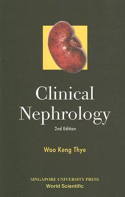 Book cover of Clinical Nephrology by Woo Keng Thye