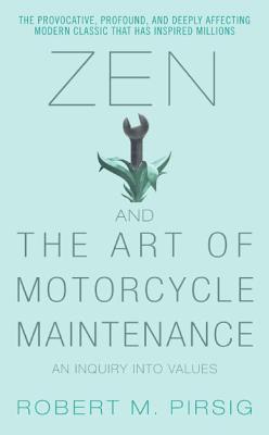 Book cover of Zen And The Art Of Motorcycle Maintenance: An Inquiry Into Values by Robert M. Pirsig