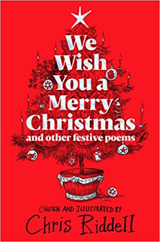Book cover of We Wish You A Merry Christmas And Other Festive Poems by Chris Riddell (Illus.)