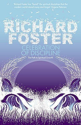 Book cover of Celebration Of Discipline: The Path To Spiritual Growth by Richard J. Foster
