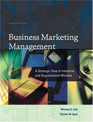 Book cover of Business Marketing Management: A Strategic View Of Industrial And Organizational Markets by Michael D. Hutt, Thomas W. Speh