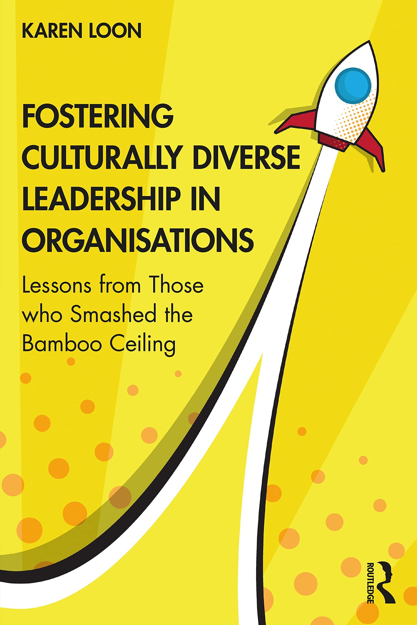 Book cover of Fostering Culturally Diverse Leadership In Organisations by Karen Loon