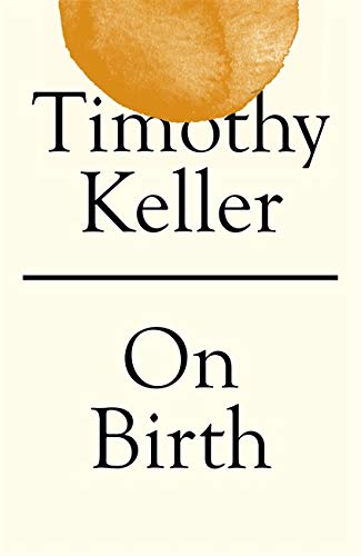 Book cover of On Birth by Timothy J. Keller