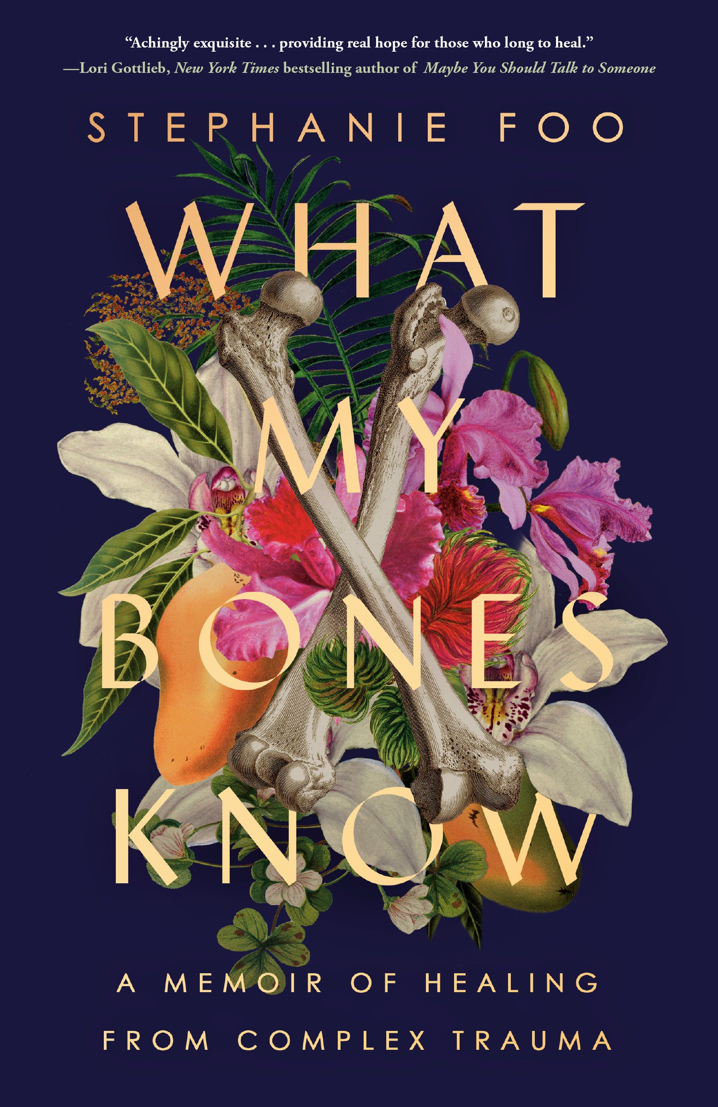 Book cover of What My Bones Know: A Memoir of Healing From Complex Trauma by Stephanie Foo