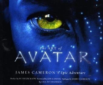 Book cover of The Art Of Avatar: James Cameron's Epic Adventure by Lisa Fitzpatrick, Jon Landau (Foreword), Peter Jackson (Preface), James Cameron (Epilogue)