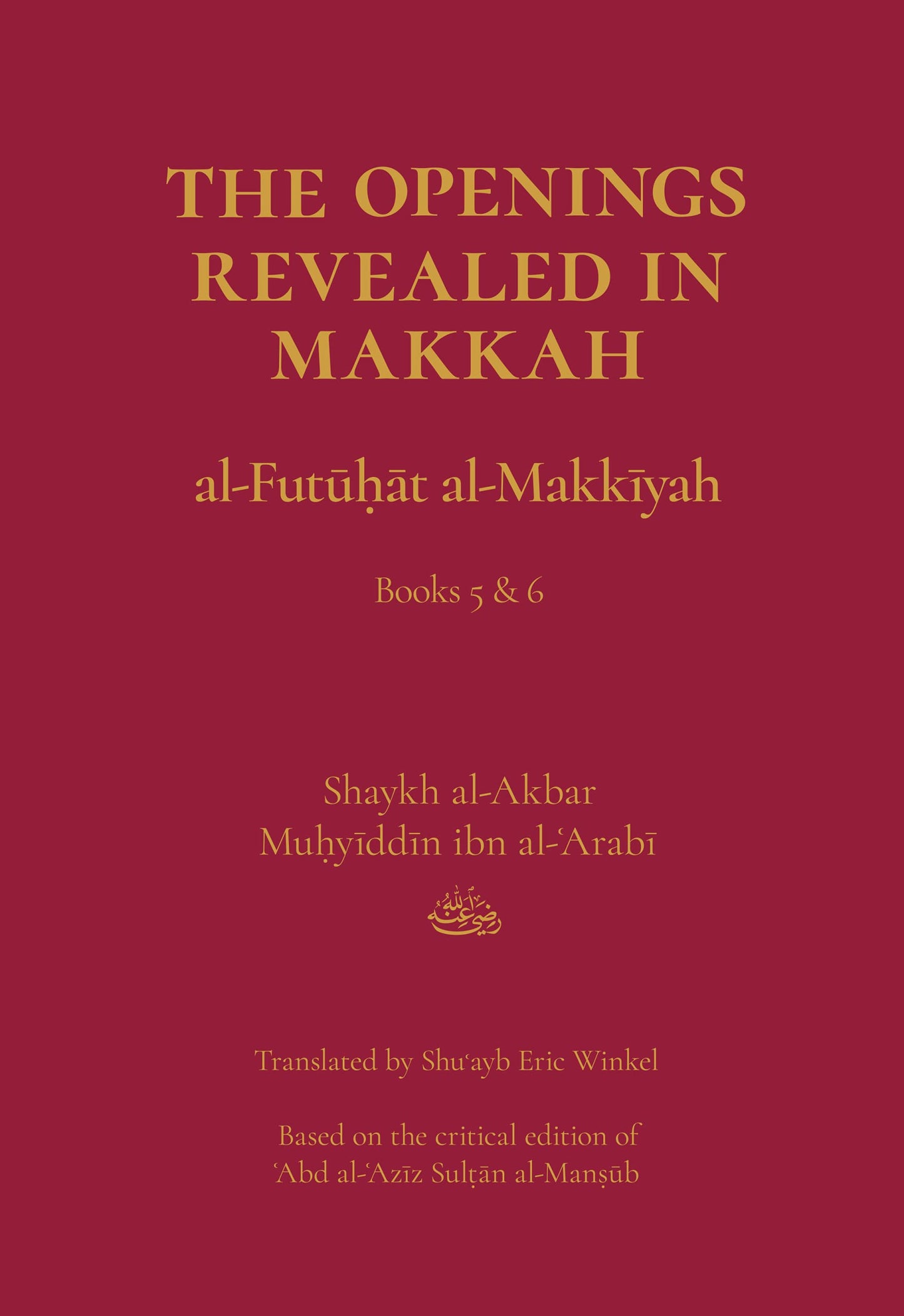 Book cover of The Openings Revealed In Makkah (Al-Futuhat Al-Makkiyah), Books 5 & 6 by Shaykh al-Akbar Muhyiddin ibn al-Arabi, Shuayb Eric Winkel