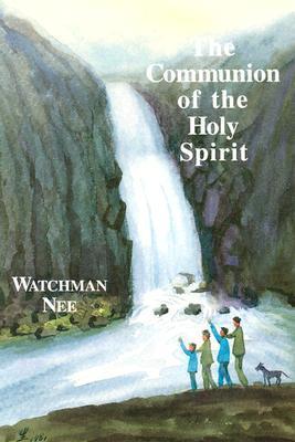 Book cover of The Communion of the Holy Spirit by Watchman Nee, Herbert L. Fader (Ed.), Stephen Kaung (Trans.)