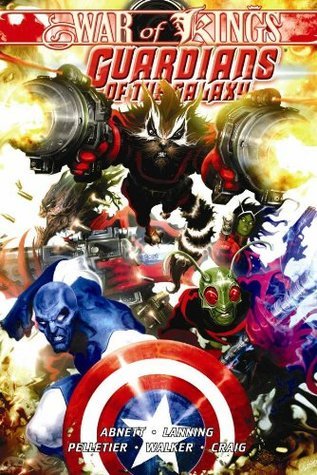 Book cover of Guardians Of The Galaxy, Vol. 2: War Of Kings, Book 1 by Dan Abnett, Andy Lanning, Paul Pelletier (Illus.), Brad Walker (Illus.), Carlos Magno (Illus.)