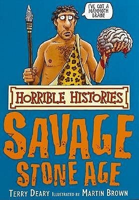 Book cover of The Savage Stone Age by Terry Deary, Martin Brown (Illus.)