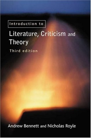Book cover of An Introduction To Literature, Criticism And Theory by Andrew Bennett, Nicholas Royle