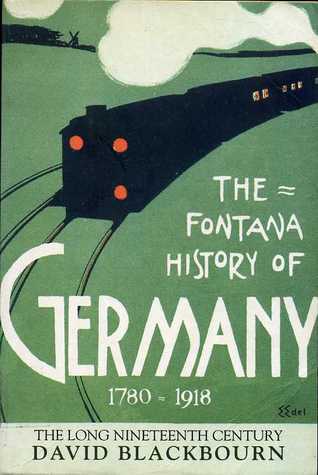Book cover of The Fontana History Of Germany, 1780-1918: The Long Nineteenth Century by David Blackbourn