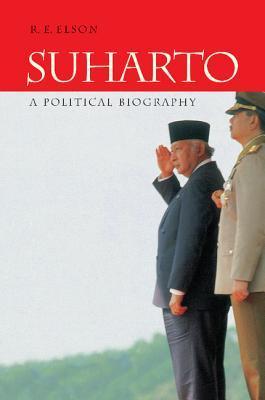 Book cover of Suharto: A Political Biography by R.E. Elson