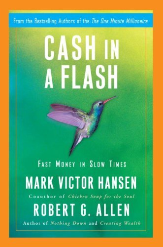 Book cover of Cash In A Flash: Real Money In No Time by Mark Victor Hansen, Robert G. Allen, Daryl Allen