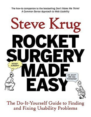 Book cover of Rocket Surgery Made Easy: The Do-It-Yourself Guide To Finding And Fixing Usability Problems by Steve Krug