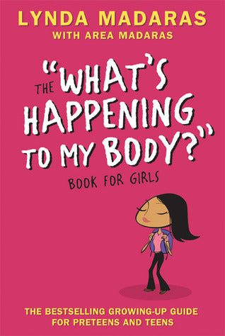 Book cover of Whats Happening To My Body? Book For Girls: Revised Edition by Lynda Madaras, Area Madaras, Simon Sullivan