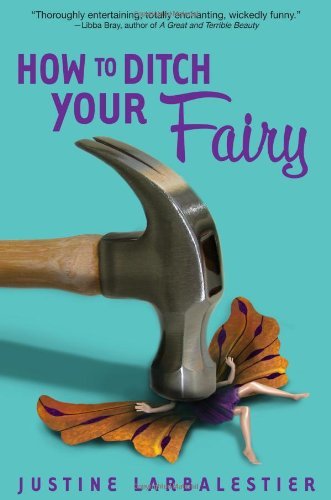 Book cover of How To Ditch Your Fairy by Justine Larbalestier