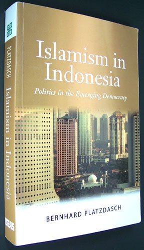 Book cover of Islamism In Indonesia: Politics In The Emerging Democracy by Bernard Platzdasch