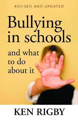 Book cover of Bullying In Schools: And What To Do About It: Revised And Updated by Ken Rigby