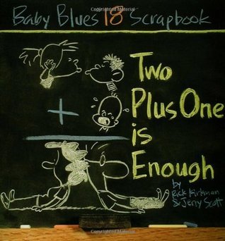 Book cover of Two Plus One Is Enough: Baby Blues Scrapbook #18 by Rick Kirkman, Jerry Scott