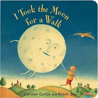 Book cover of I Took The Moon For A Walk by Carolyn Curtis, Alison Jay (Illus.)
