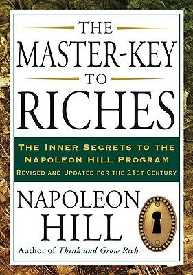 Book cover of The Master-Key To Riches: The Inner Secrets To The Napoleon Hill Program, Revised And Updated by Napoleon Hill