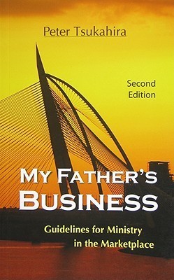 Book cover of My Father's Business: Guidelines for Ministry in the Marketplace by tsukahira-peter