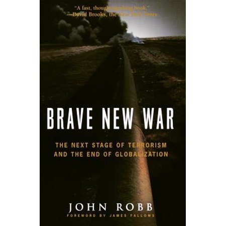 Book cover of Brave New War: The Next Stage of Terrorism and the End of Globalization by John Robb