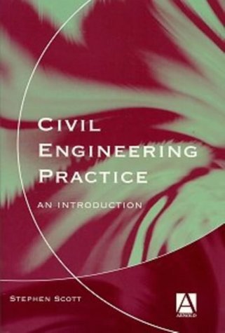 Book cover of Civil Engineering Practice, An Introduction by Stephen Scott