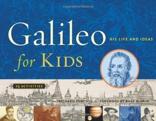 Book cover of Galileo For Kids: His Life And Ideas, 25 Activities (17) by Richard Panchyk, Buzz Aldrin (Foreword by)