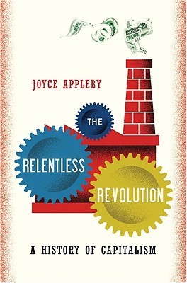 Book cover of The Relentless Revolution: A History of Capitalism by Joyce Appleby