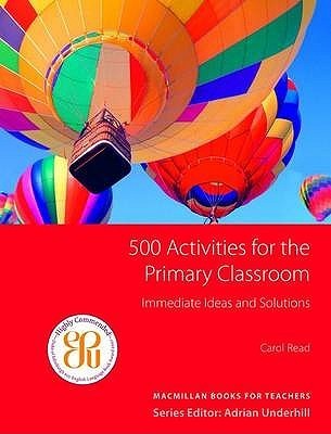 Book cover of 500 Activities For The Primary Classroom by Carol Read
