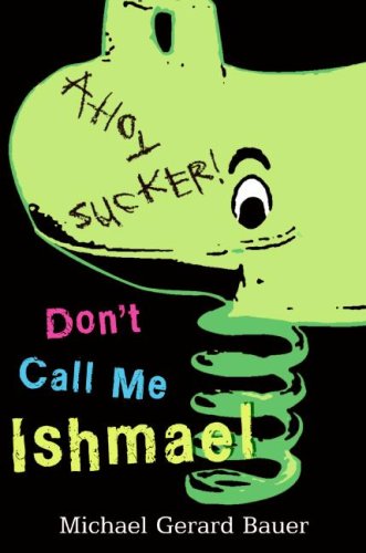 Book cover of Don't Call Me Ishmael! by Michael Gerard Bauer