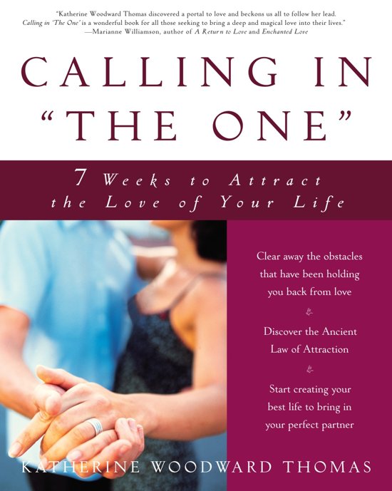 Book cover of Calling In "The One": 7 Weeks To Attract The Love Of Your Life by Katherine Woodward Thomas