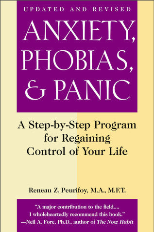Book cover of Anxiety, Phobias, and Panic by Reneau Z. Peurifoy MA MFT