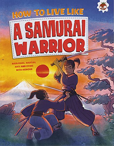 Book cover of How To Live Like A Samurai Warrior by John Farndon