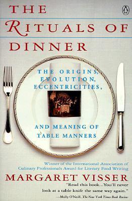 Book cover of The Rituals of Dinner: The Origins, Evolution, Eccentricities and Meaning of Table Manners by Margaret Visser