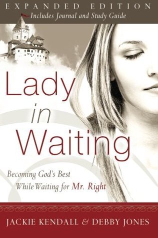 Book cover of Lady In Waiting: Becoming God'S Best While Waiting For Mr. Right by Jackie Kendall, Debby Jones