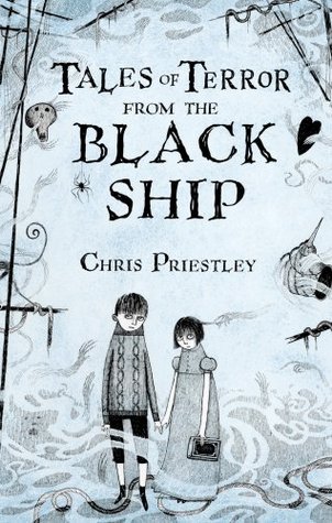 Book cover of Tales Of Terror From The Black Ship by Chris Priestley, David Roberts (Illus.)