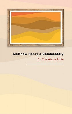 Book cover of Matthew Henry'S Commentary On The Whole Bible by Matthew Henry
