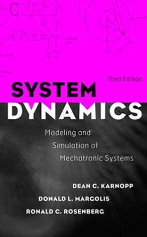 Book cover of System Dynamics: Modeling And Simulation Of Mechatronic Systems by Dean C. Karnopp, Ronald C. Rosenberg, Donald L. Margolis