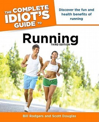Book cover of The Complete Idiot's Guide To Running by Bill Rodgers, Scott Douglas