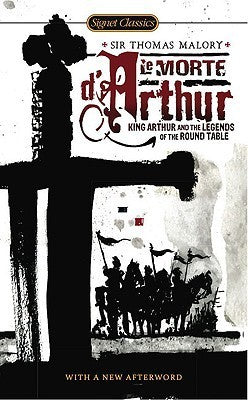 Book cover of Le Morte D'Arthur: King Arthur And The Legends Of The Round Table by Thomas Malory, Christopher Cannon (Afterword), Robert Graves (Introduction), Keith Baines (Adapter)