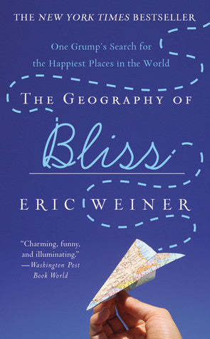 Book cover of The Geography of Bliss by Eric Weiner